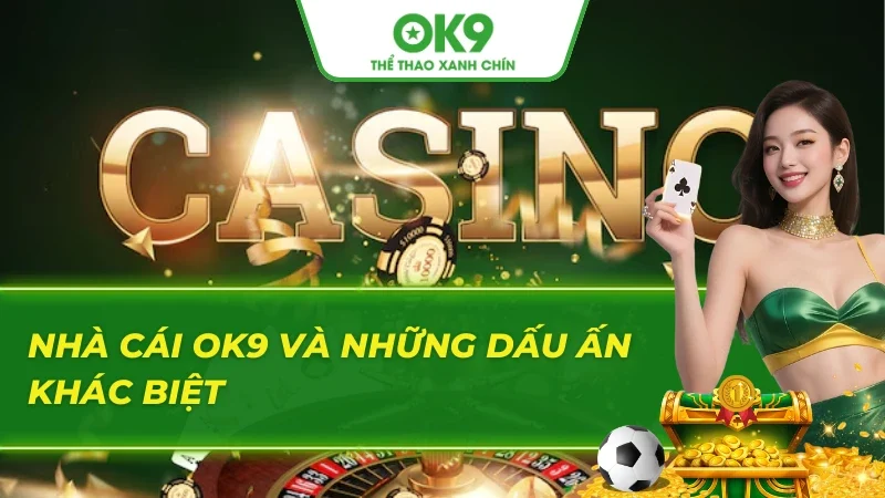 Tổng quan về nhà cái cá cược OK9 đẳng cấp